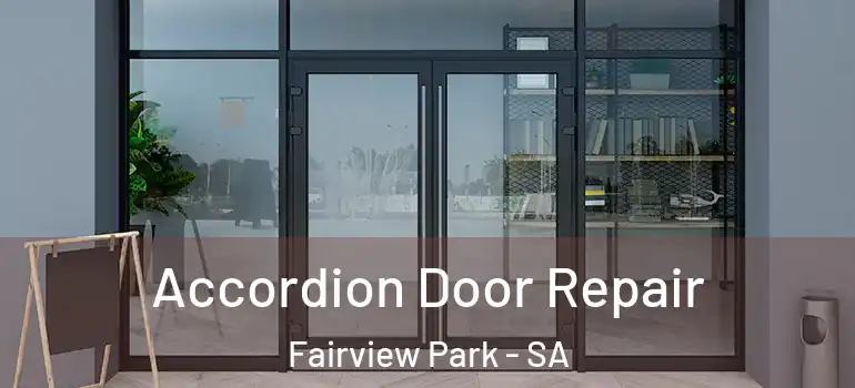 Accordion Door Repair Fairview Park - SA