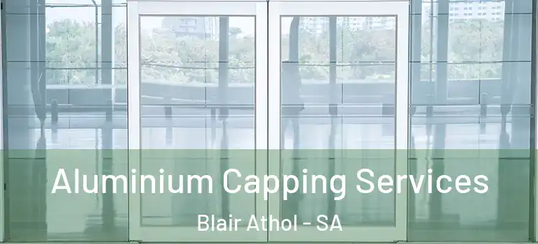  Aluminium Capping Services Blair Athol - SA