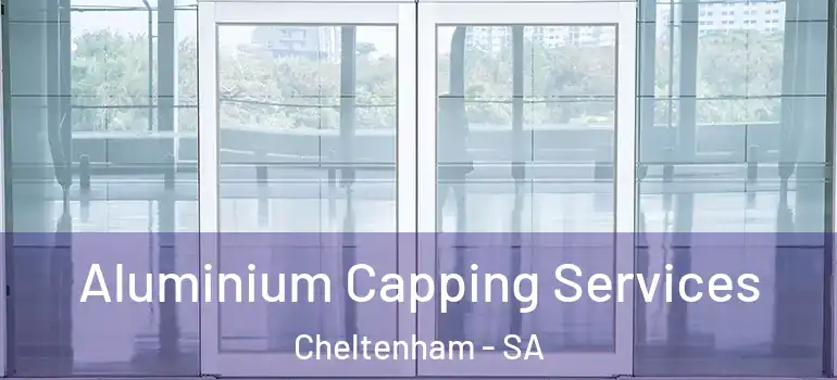  Aluminium Capping Services Cheltenham - SA