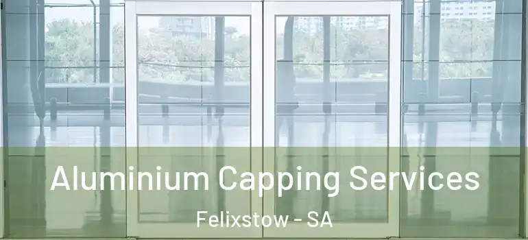 Aluminium Capping Services Felixstow - SA