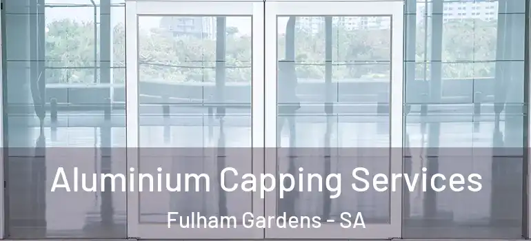  Aluminium Capping Services Fulham Gardens - SA