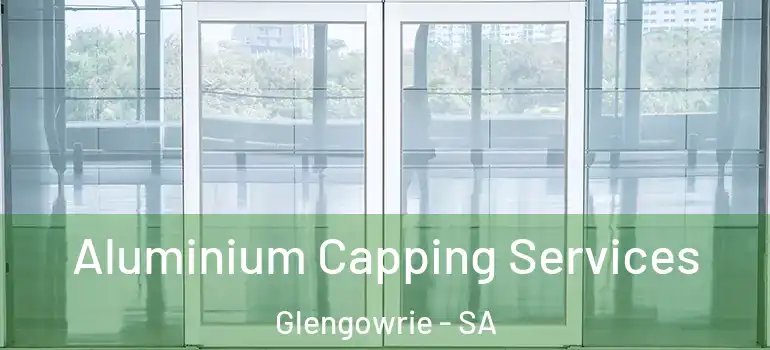  Aluminium Capping Services Glengowrie - SA