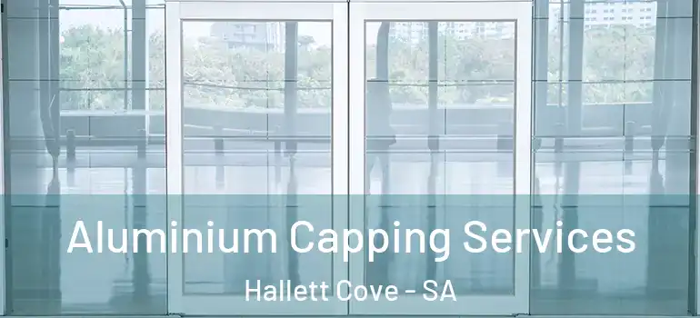 Aluminium Capping Services Hallett Cove - SA