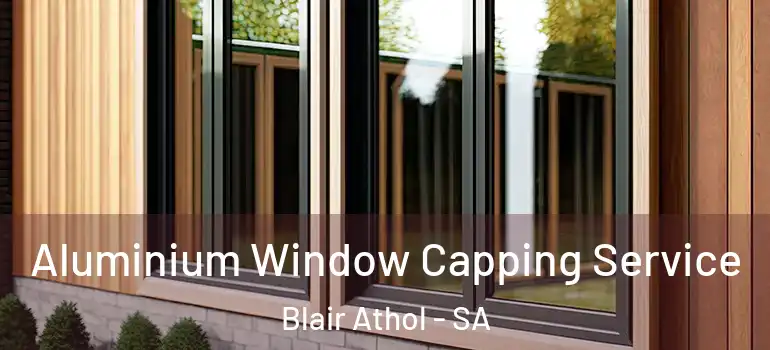 Aluminium Window Capping Service Blair Athol - SA