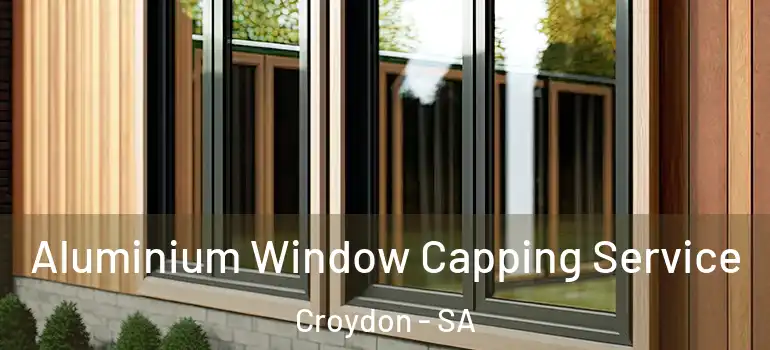 Aluminium Window Capping Service Croydon - SA