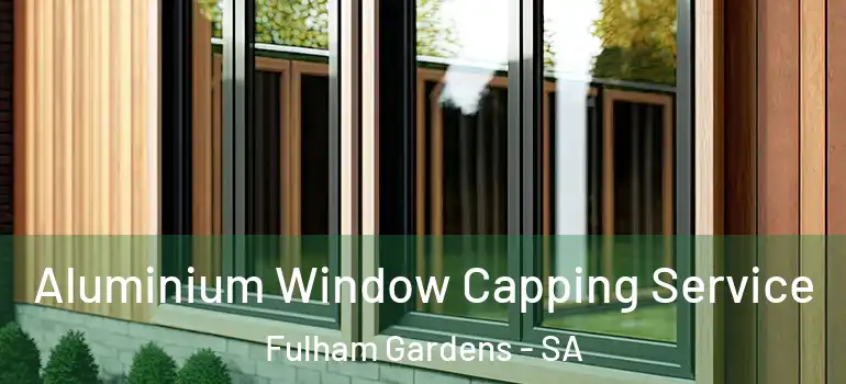 Aluminium Window Capping Service Fulham Gardens - SA