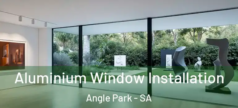 Aluminium Window Installation Angle Park - SA