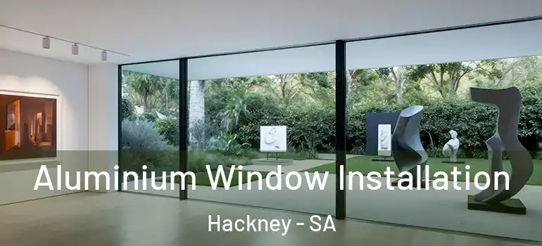 Aluminium Window Installation Hackney - SA