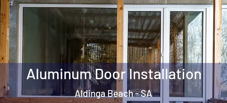  Aluminum Door Installation Aldinga Beach - SA