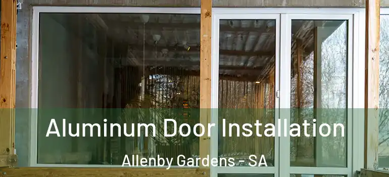  Aluminum Door Installation Allenby Gardens - SA