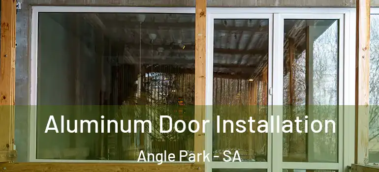  Aluminum Door Installation Angle Park - SA