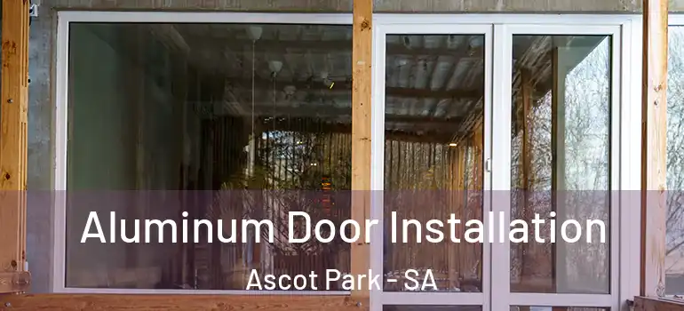 Aluminum Door Installation Ascot Park - SA