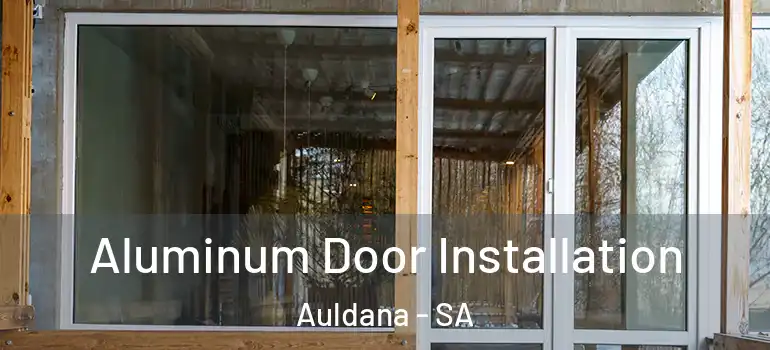 Aluminum Door Installation Auldana - SA