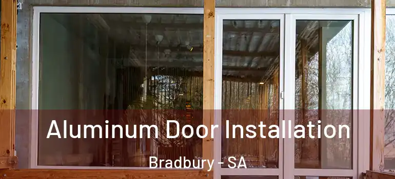 Aluminum Door Installation Bradbury - SA