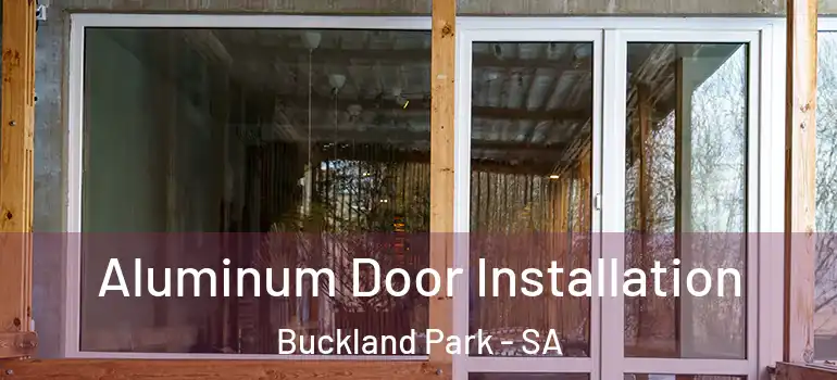 Aluminum Door Installation Buckland Park - SA
