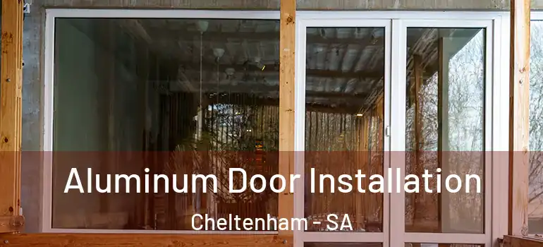 Aluminum Door Installation Cheltenham - SA