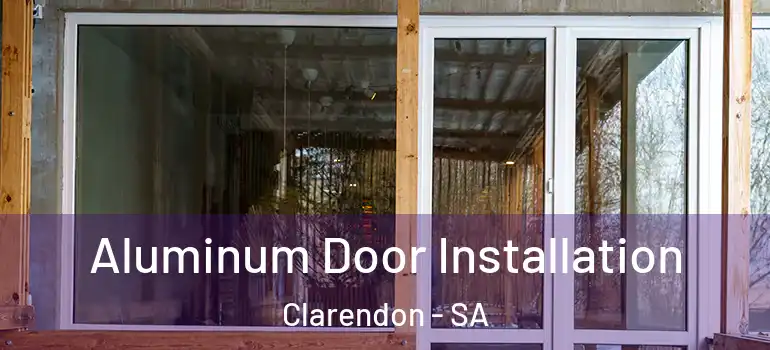  Aluminum Door Installation Clarendon - SA