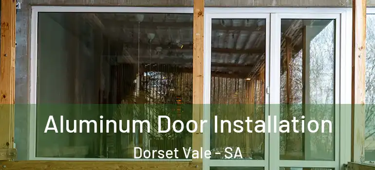  Aluminum Door Installation Dorset Vale - SA