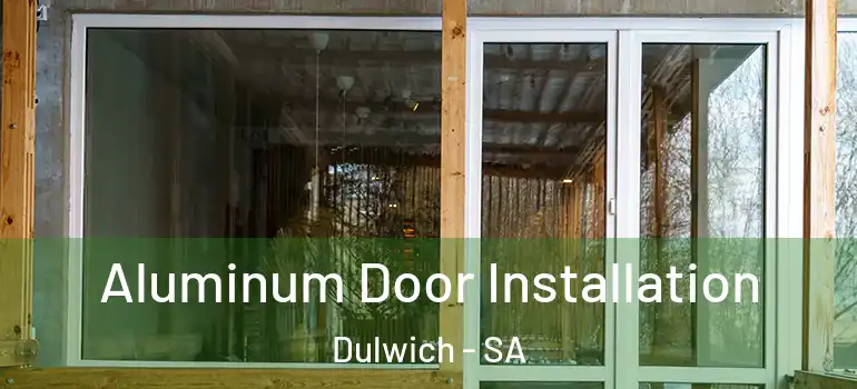 Aluminum Door Installation Dulwich - SA