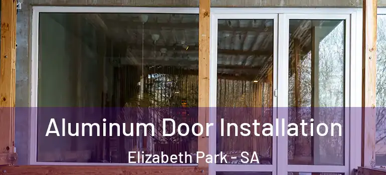 Aluminum Door Installation Elizabeth Park - SA