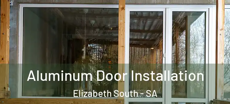 Aluminum Door Installation Elizabeth South - SA