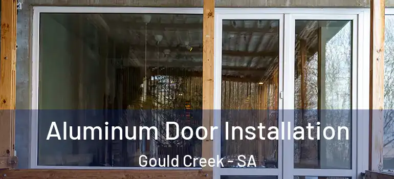 Aluminum Door Installation Gould Creek - SA