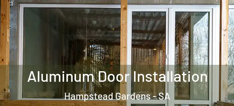 Aluminum Door Installation Hampstead Gardens - SA