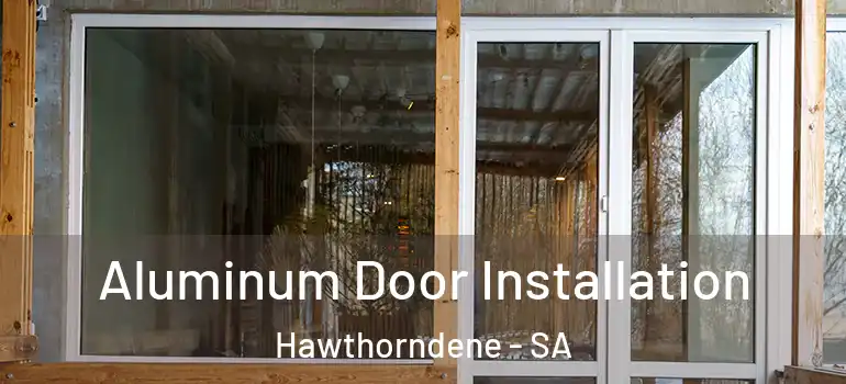 Aluminum Door Installation Hawthorndene - SA
