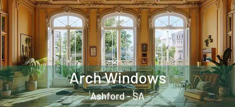 Arch Windows Ashford - SA