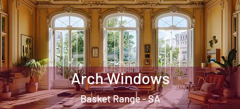Arch Windows Basket Range - SA