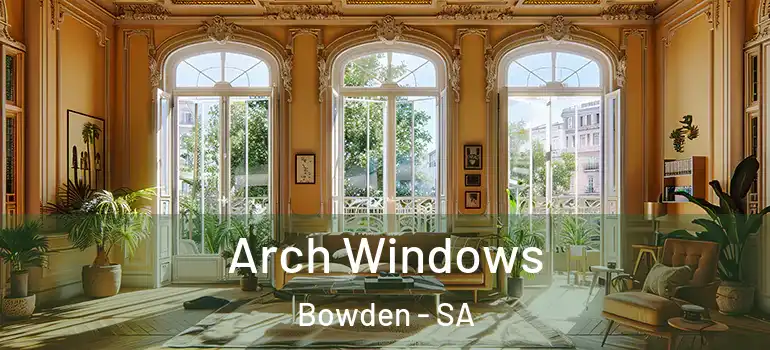 Arch Windows Bowden - SA