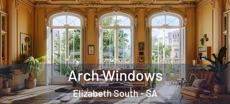 Arch Windows Elizabeth South - SA