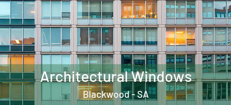 Architectural Windows Blackwood - SA