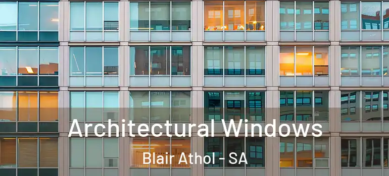  Architectural Windows Blair Athol - SA