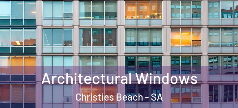 Architectural Windows Christies Beach - SA