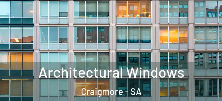Architectural Windows Craigmore - SA