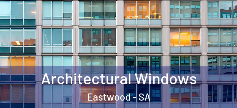 Architectural Windows Eastwood - SA