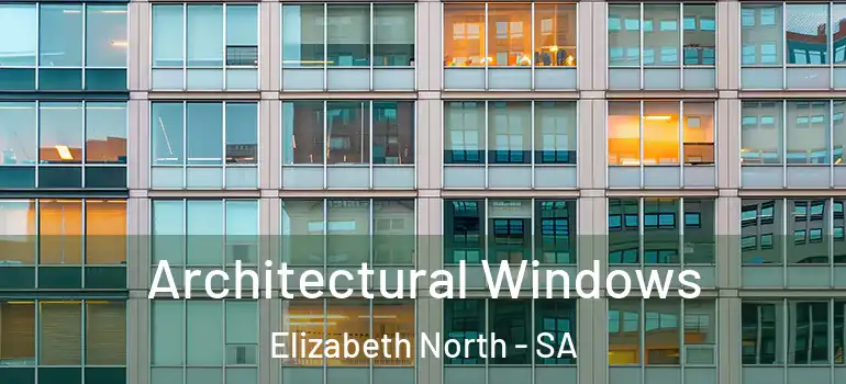  Architectural Windows Elizabeth North - SA