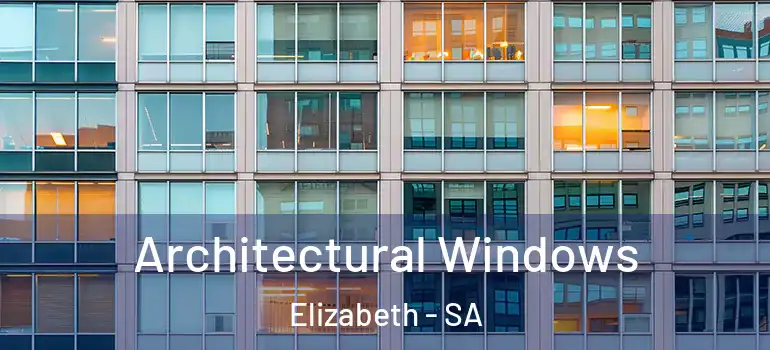 Architectural Windows Elizabeth - SA