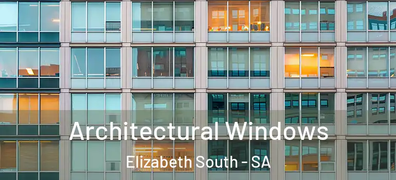 Architectural Windows Elizabeth South - SA
