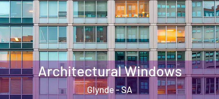Architectural Windows Glynde - SA