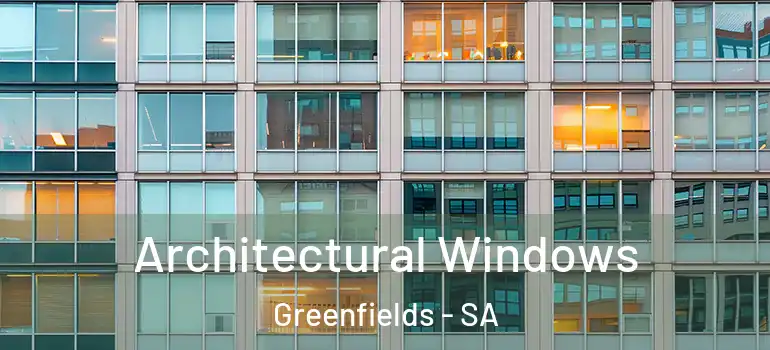 Architectural Windows Greenfields - SA