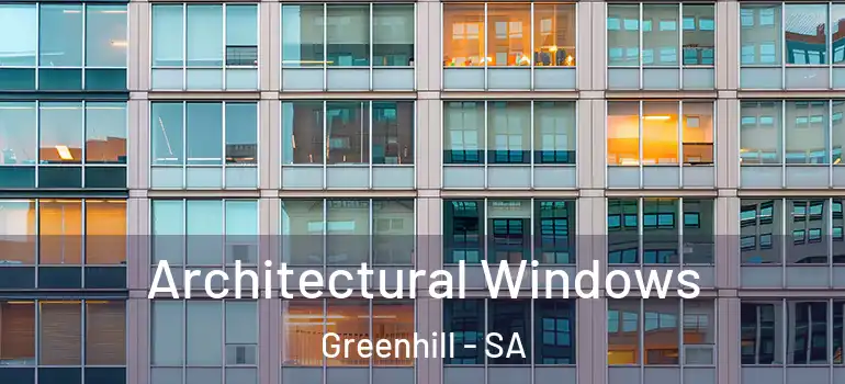 Architectural Windows Greenhill - SA