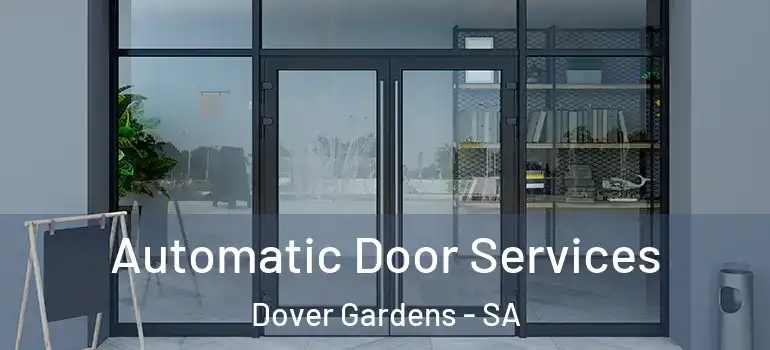 Automatic Door Services Dover Gardens - SA