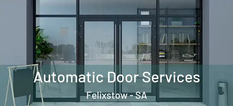 Automatic Door Services Felixstow - SA