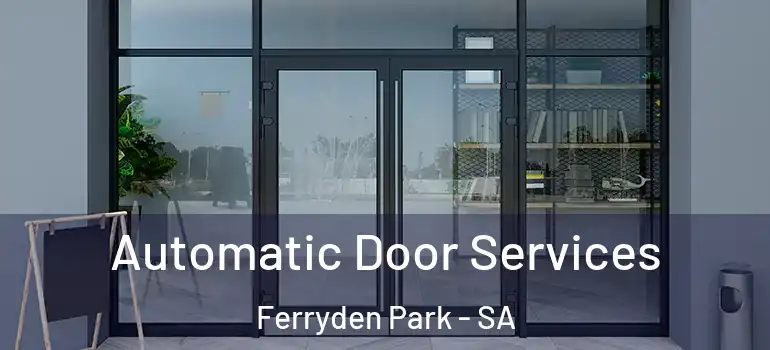 Automatic Door Services Ferryden Park - SA