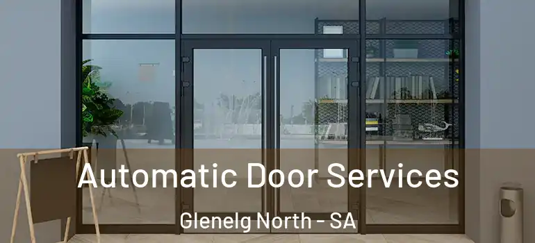 Automatic Door Services Glenelg North - SA