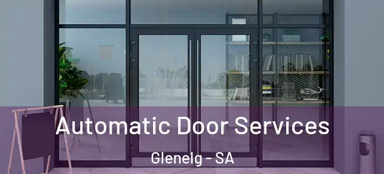 Automatic Door Services Glenelg - SA