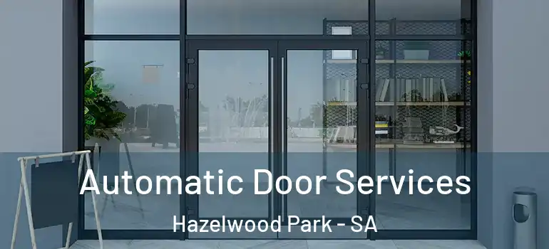Automatic Door Services Hazelwood Park - SA