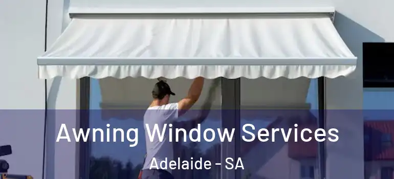  Awning Window Services Adelaide - SA